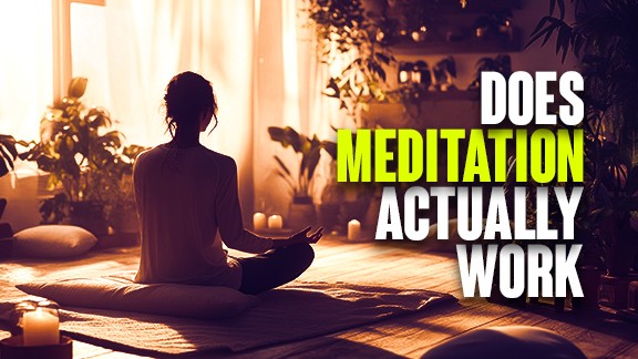 Does Meditation actually work?