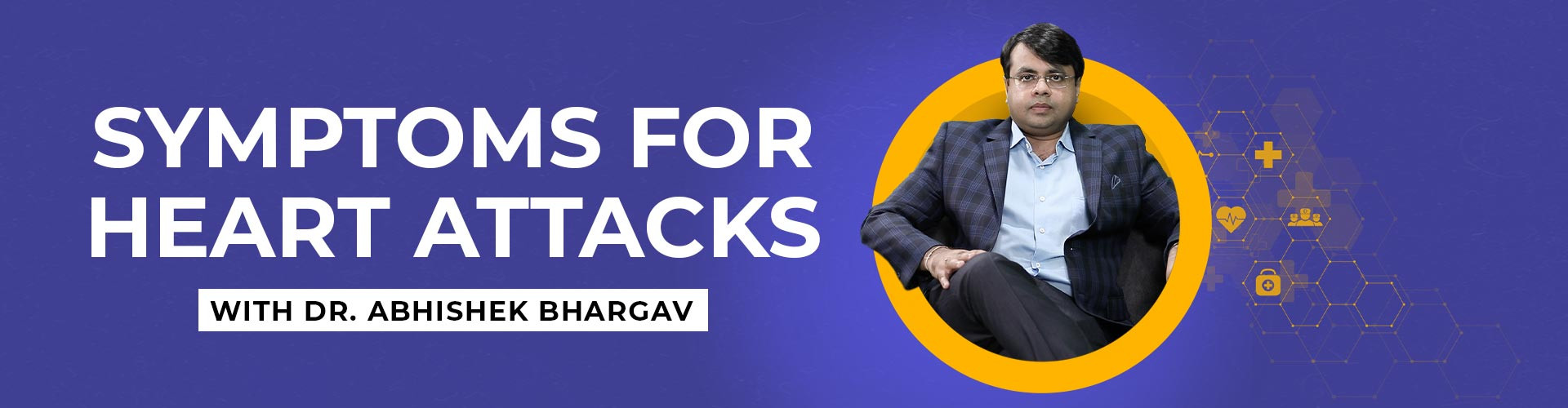 Symptoms for Heart Attacks with Dr Abhishek