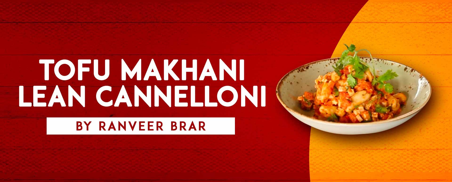 Tofu Makhani Lean Cannelloni