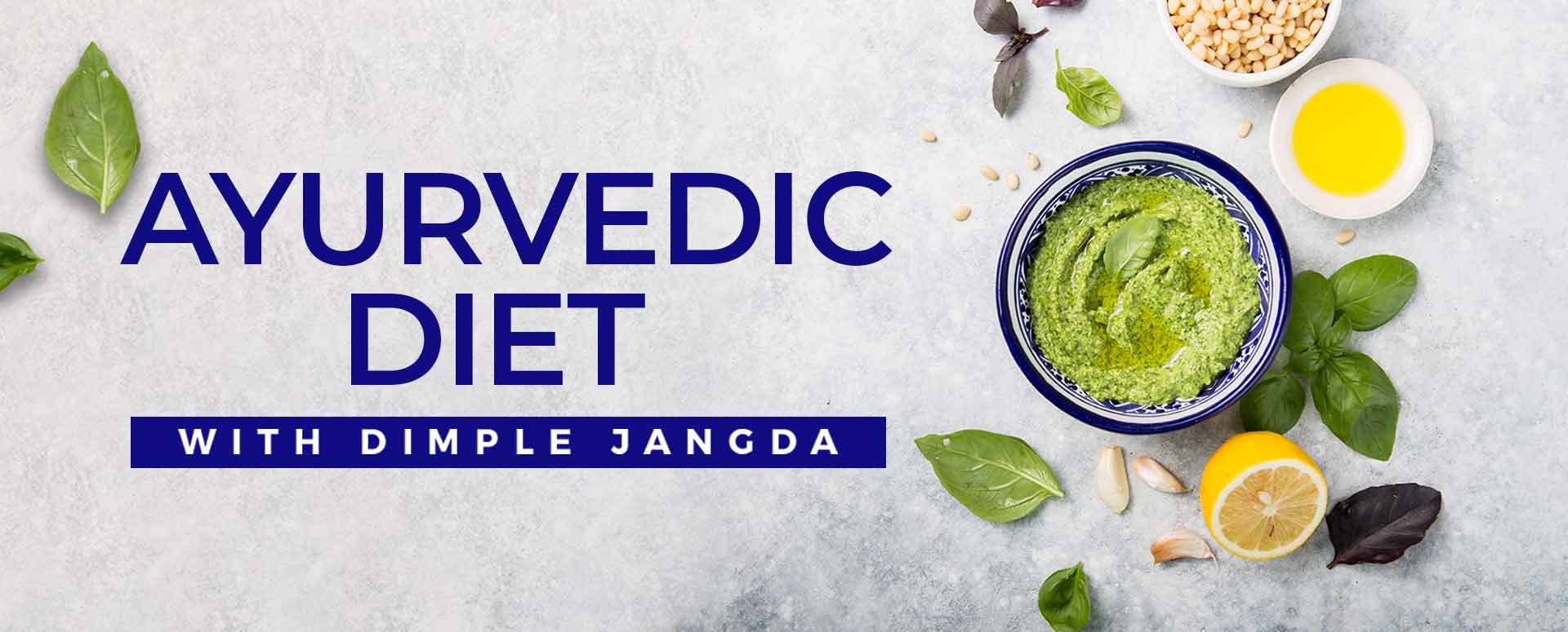 Ayurvedic Diet with Dimple Jangda