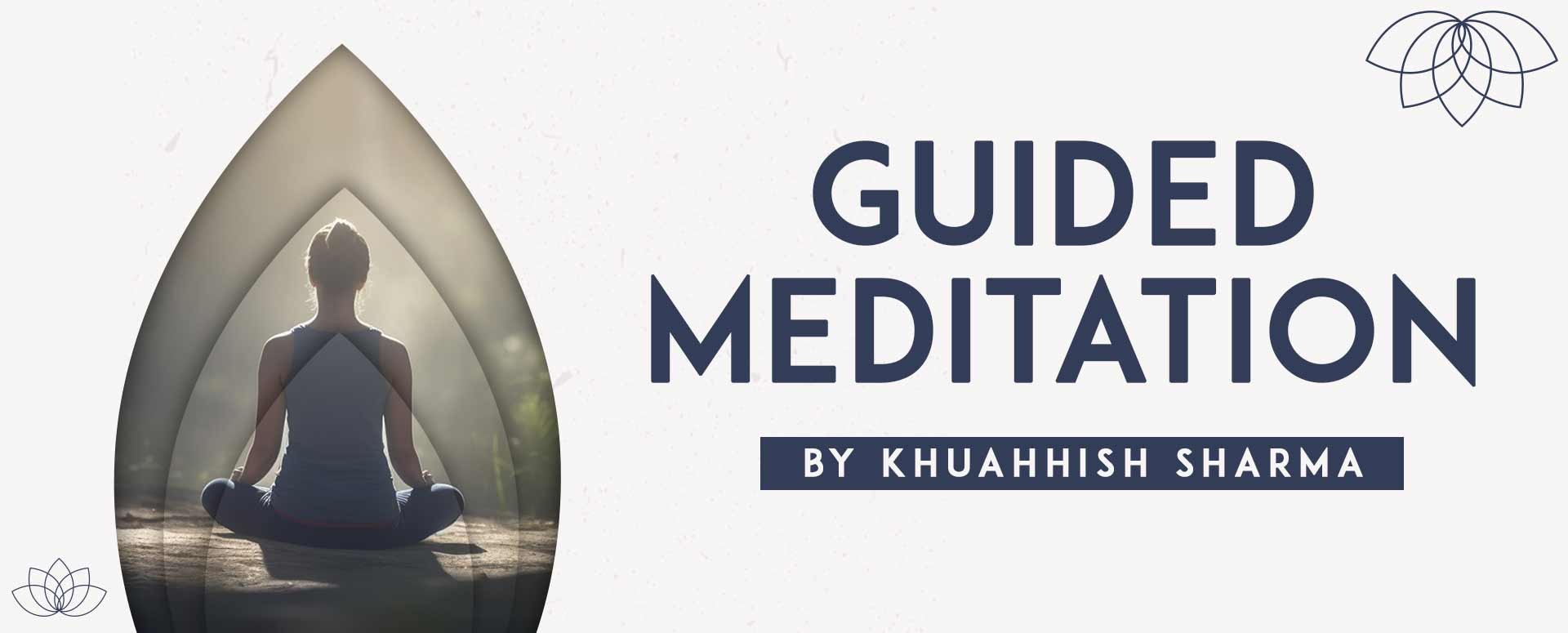Meditation & Guided Relaxation with Khuahhish Sharma