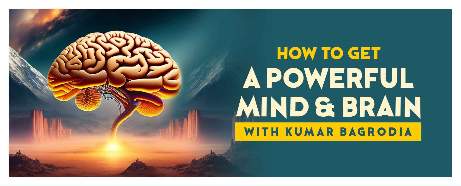 How To Get A Powerful Mind & Brain