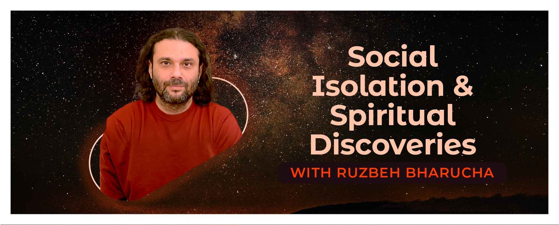 Social Isolation & Spiritual Discoveries