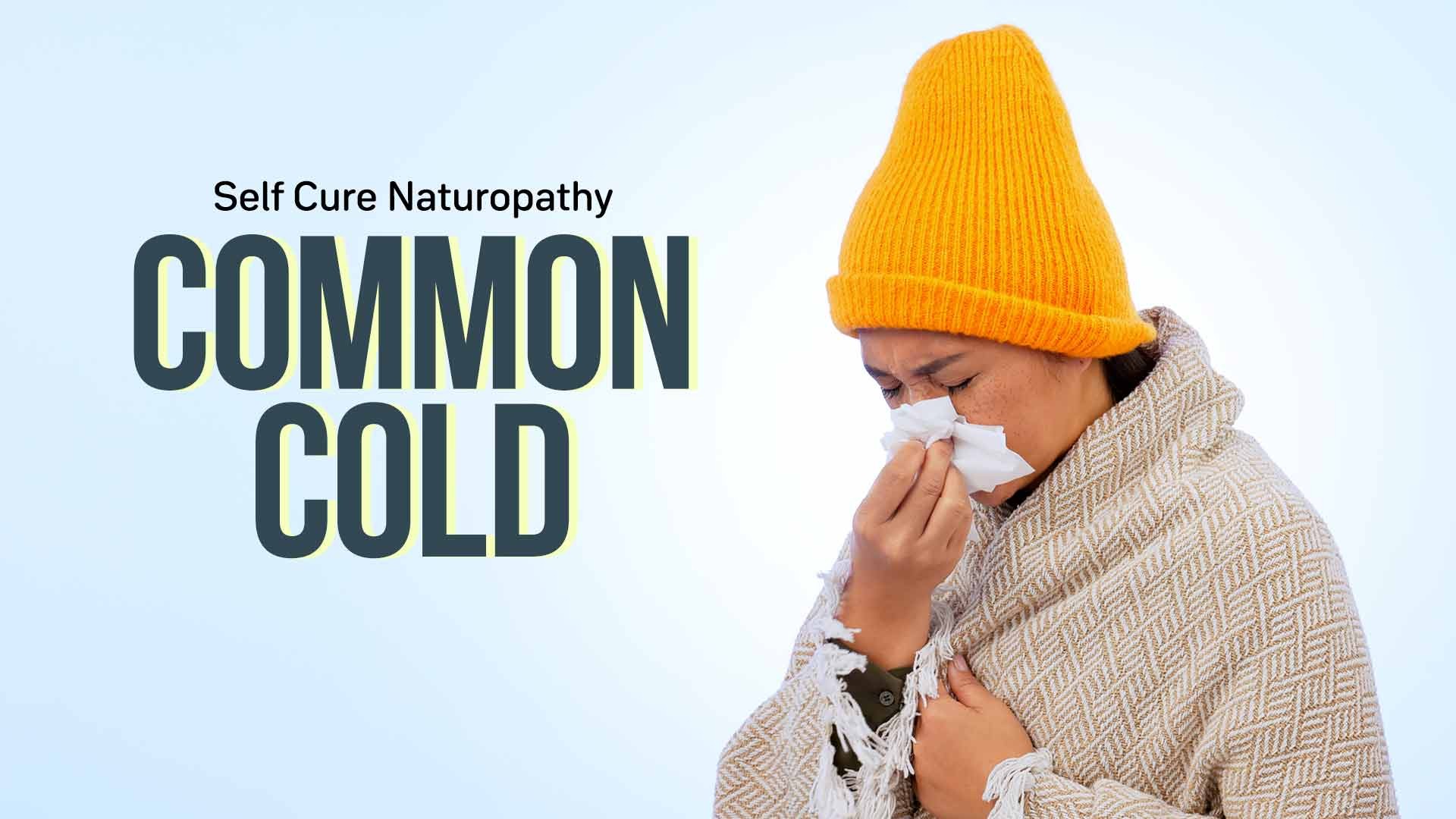 Self Cure With Naturopathy Common Cold