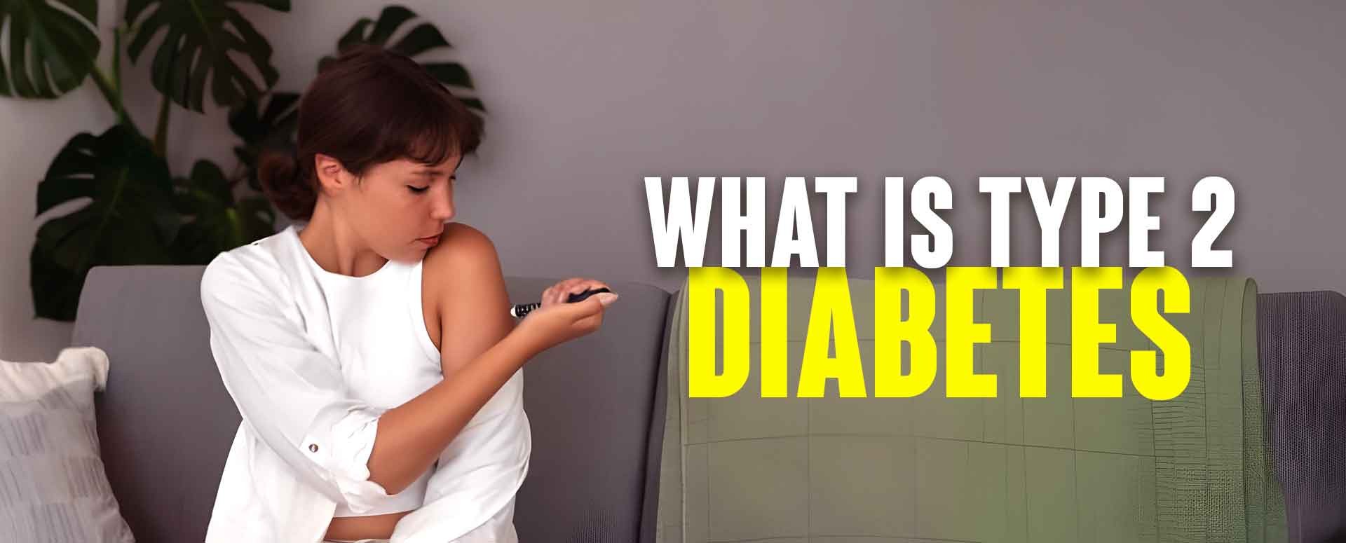 What is type 2 Diabetes
