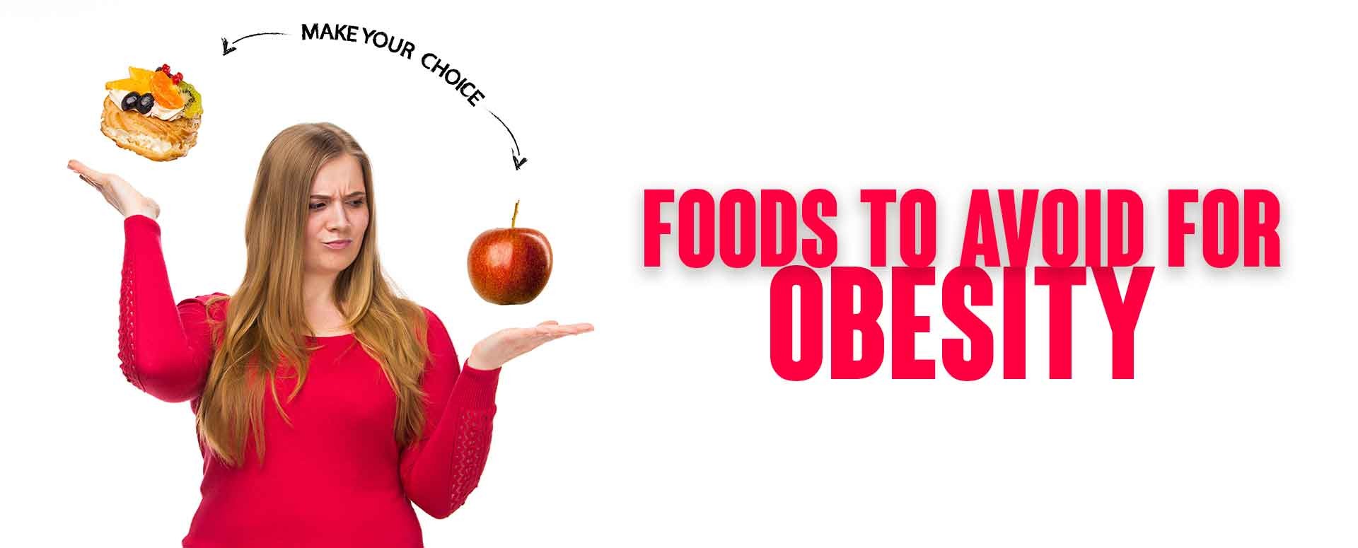 Foods to avoid for obesity