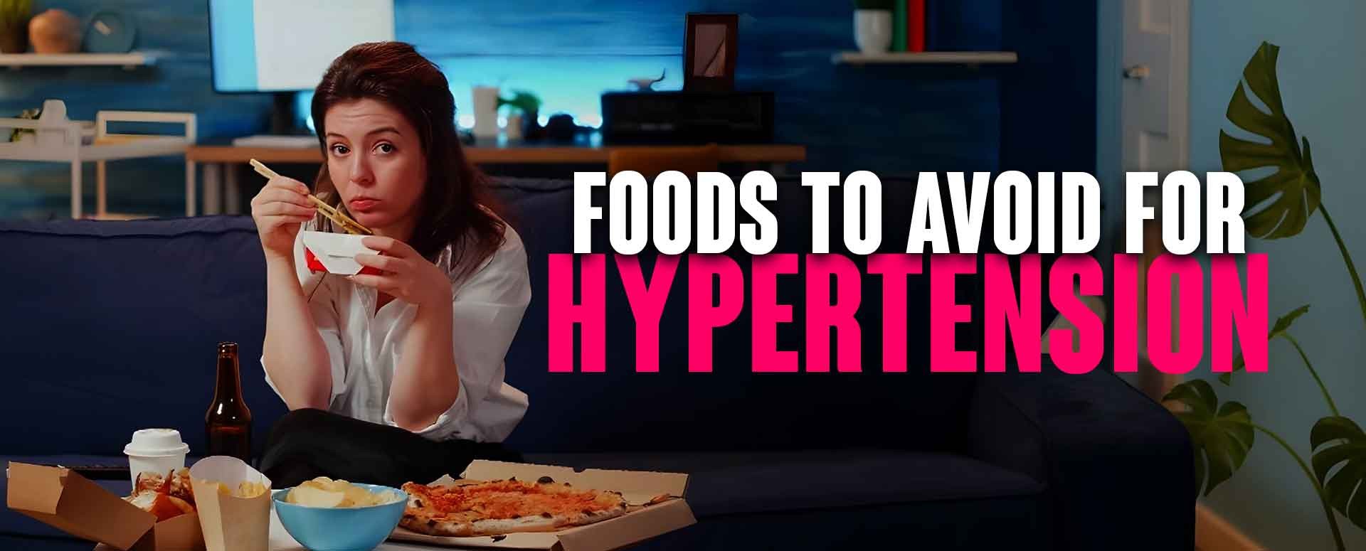 Advice & Foods to Avoid for Hypertension