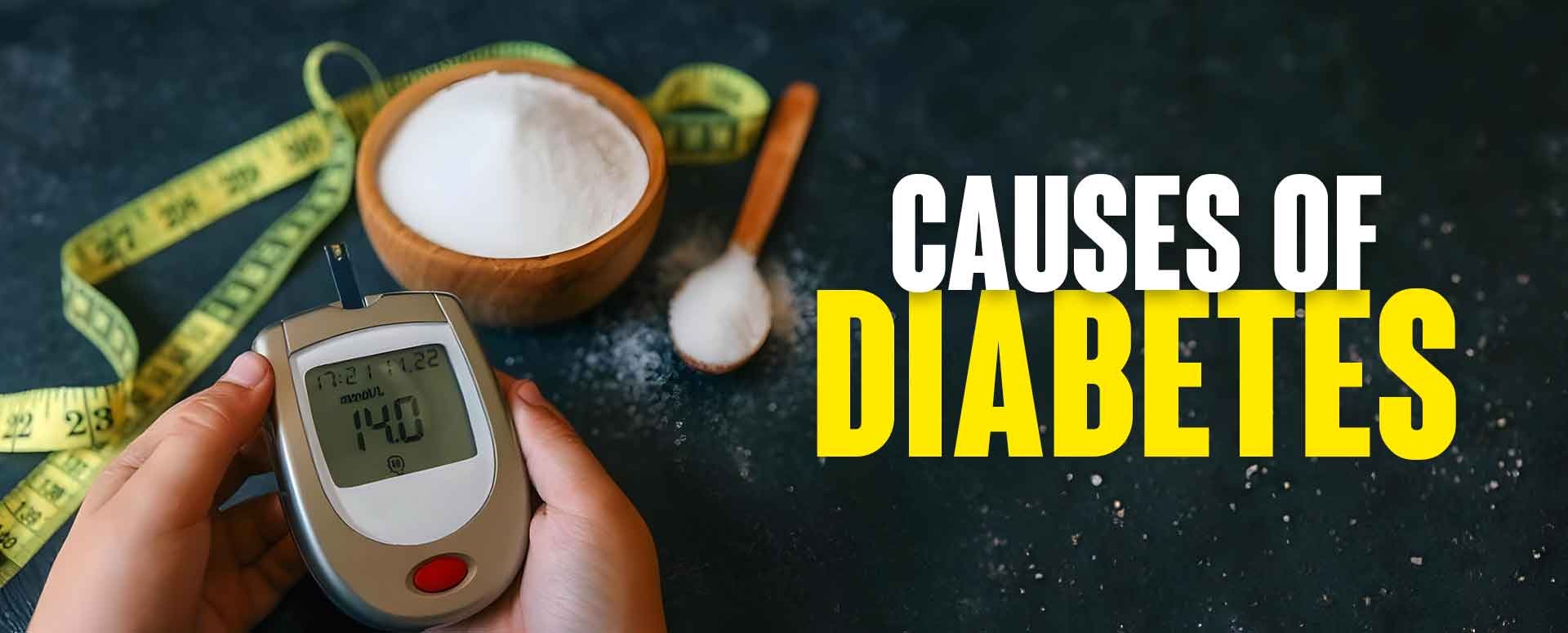Causes of diabetes & Causes of Type 2 diabetes