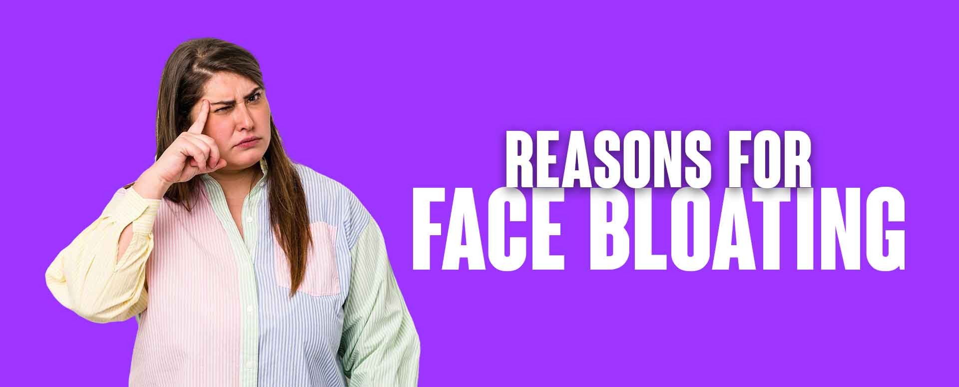 Reasons For Face Bloating