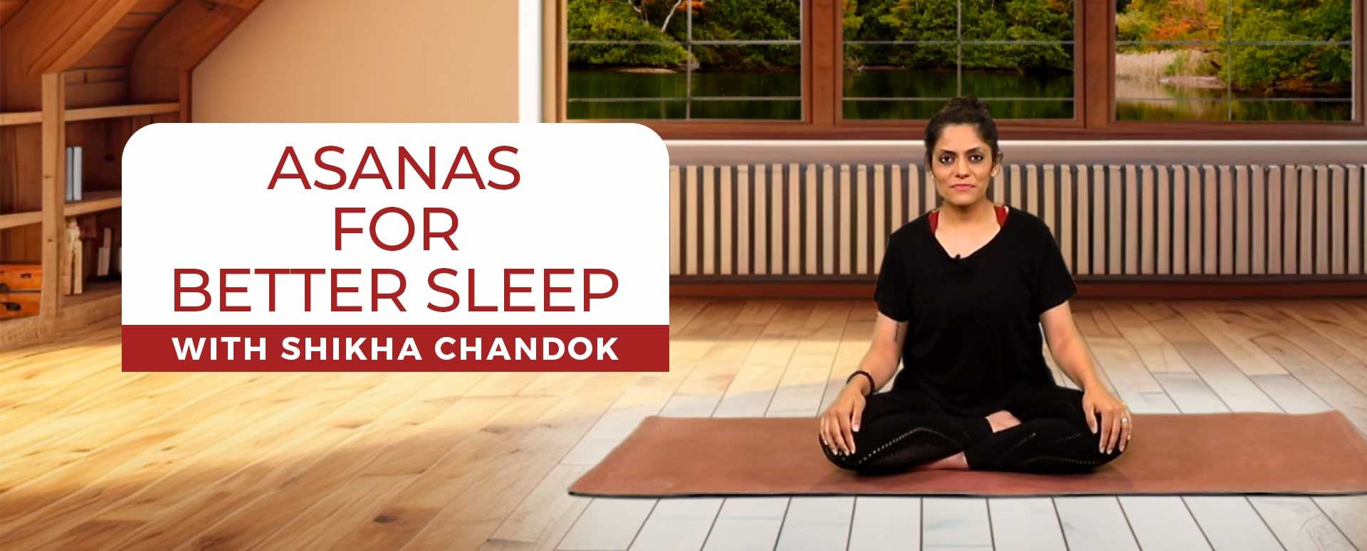 Asanas For Better Sleep with Shikha Chandok