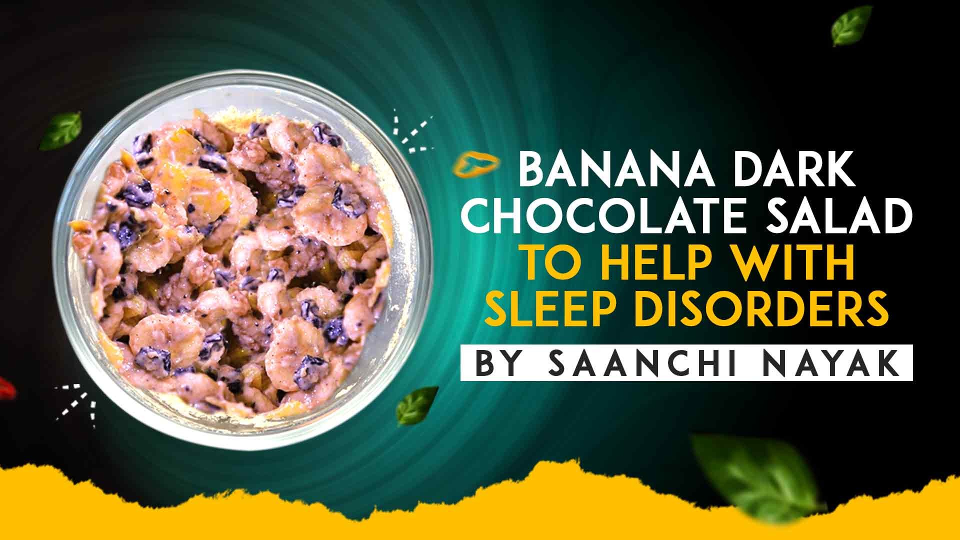 Banana Dark Chocolate Salad Controls Sleep Disorders