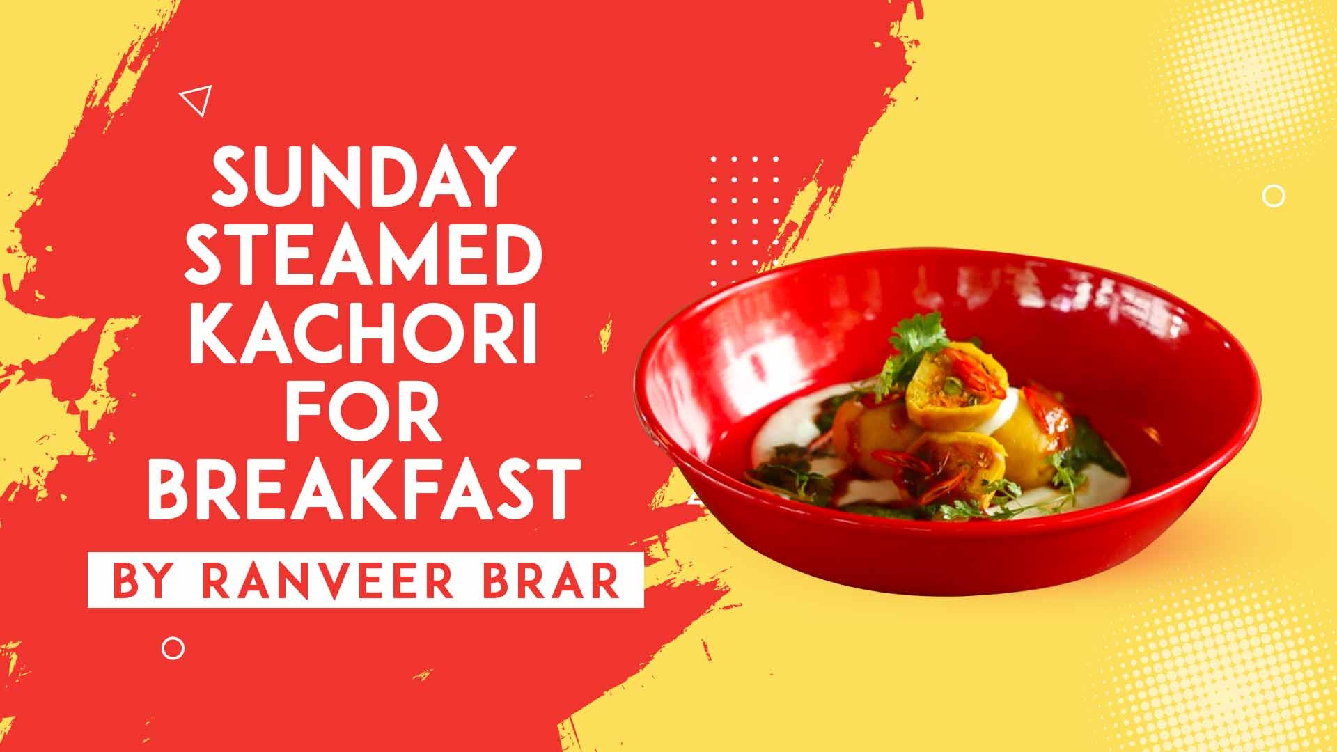 Sunday Steamed Kachori For Breakfast