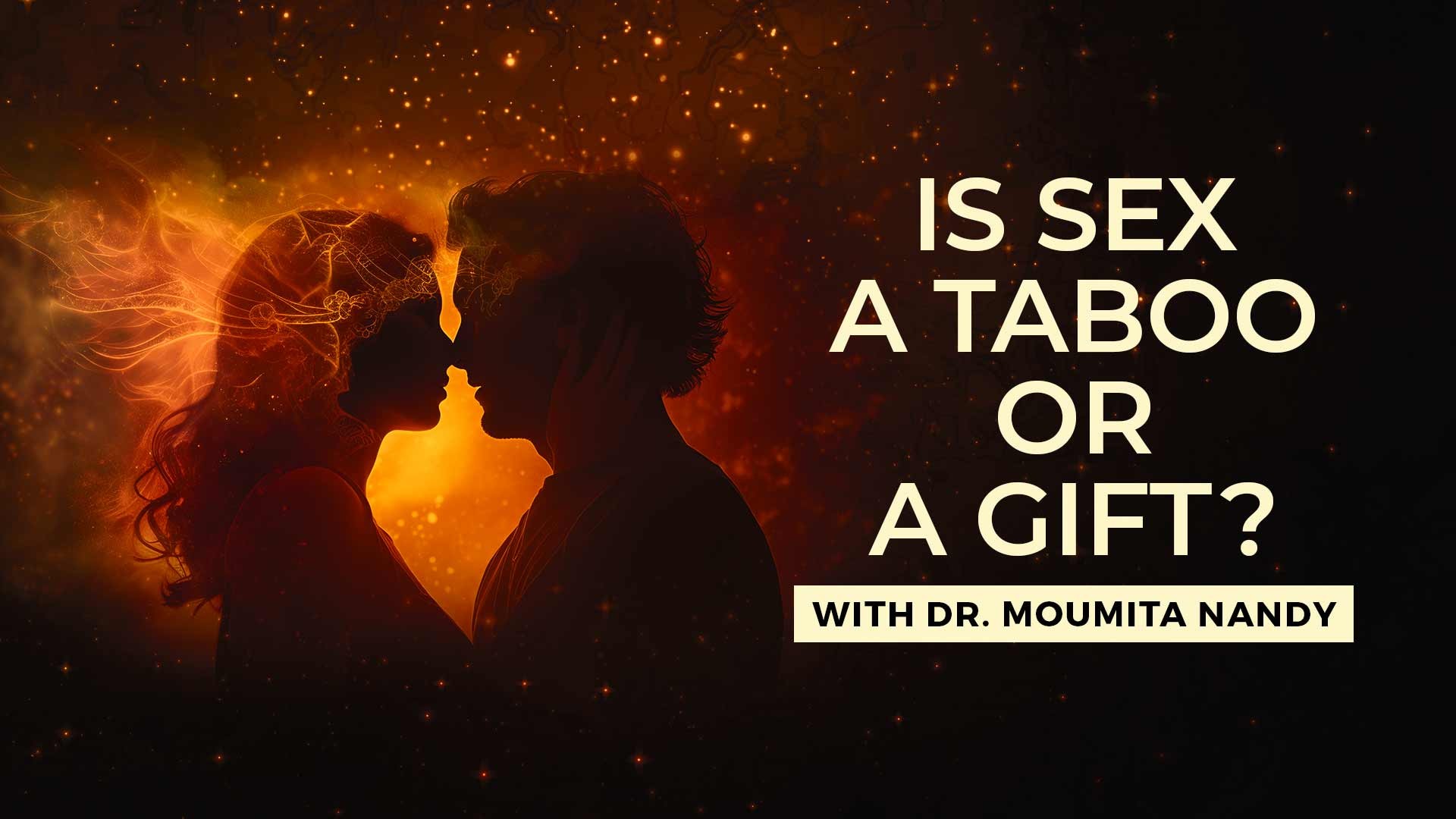 Is Sex a Taboo or a Gift ?