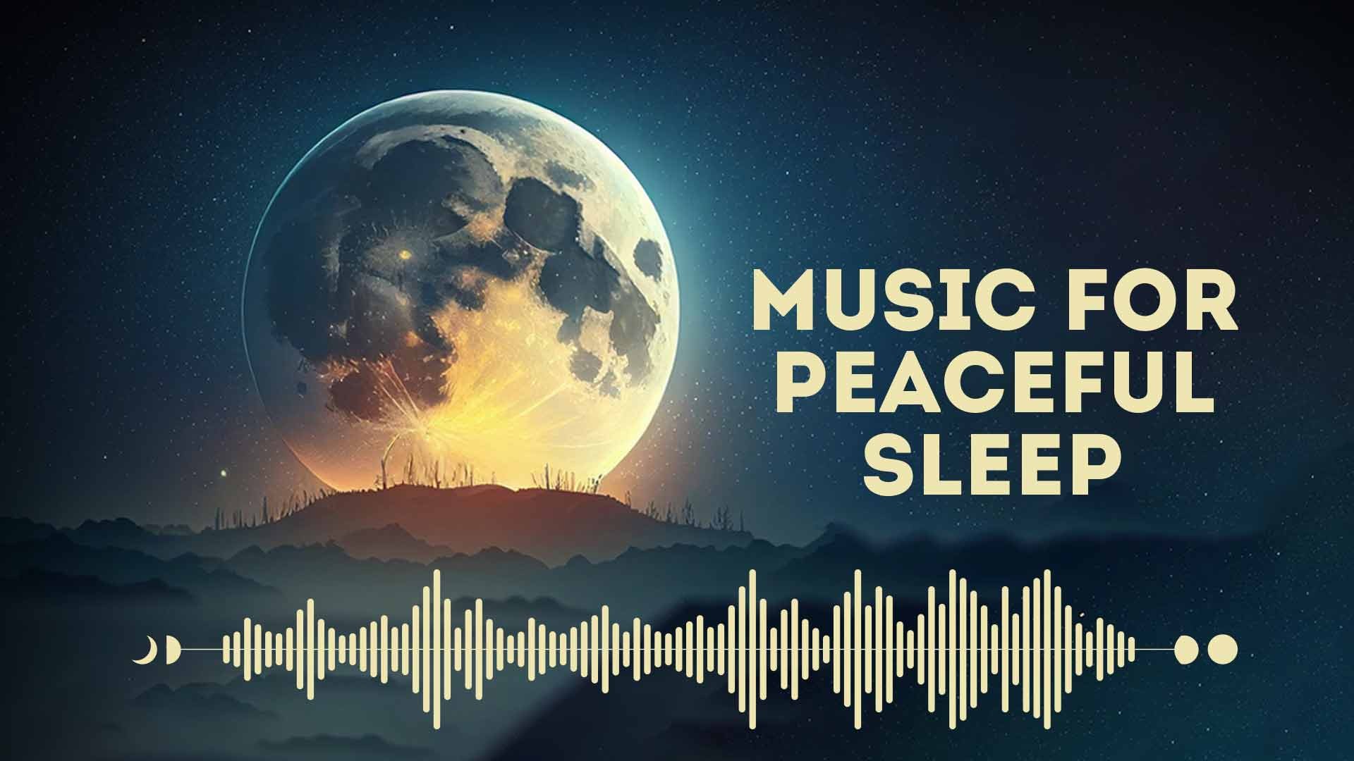 Music For Peaceful Sleep