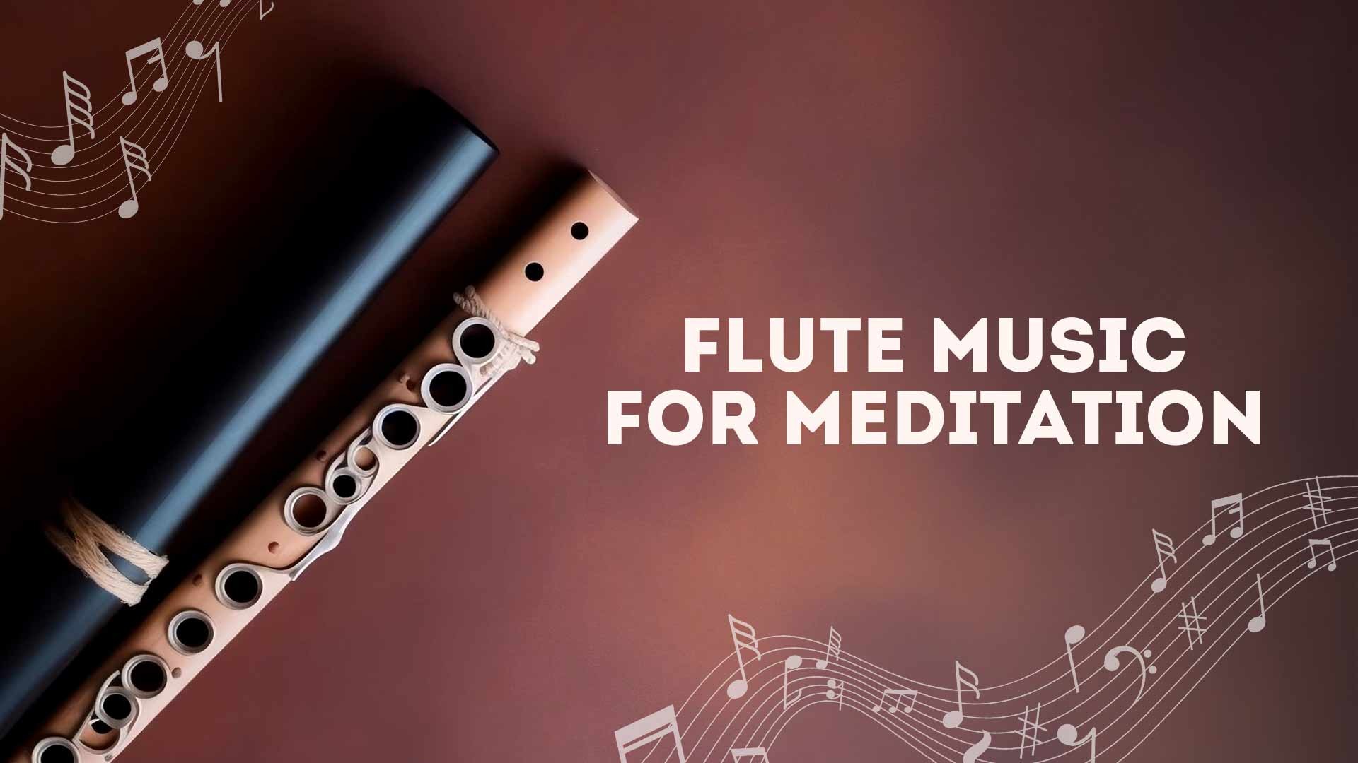 Flute Music For Meditation