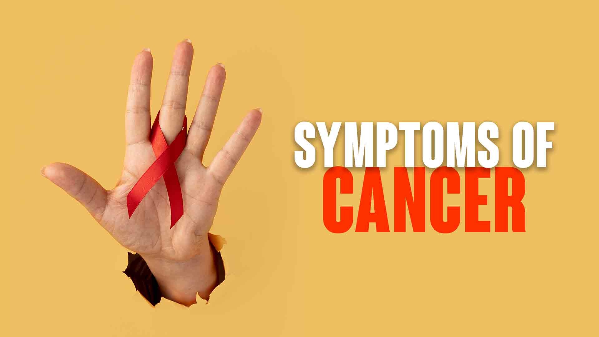 Symptoms Of Cancer
