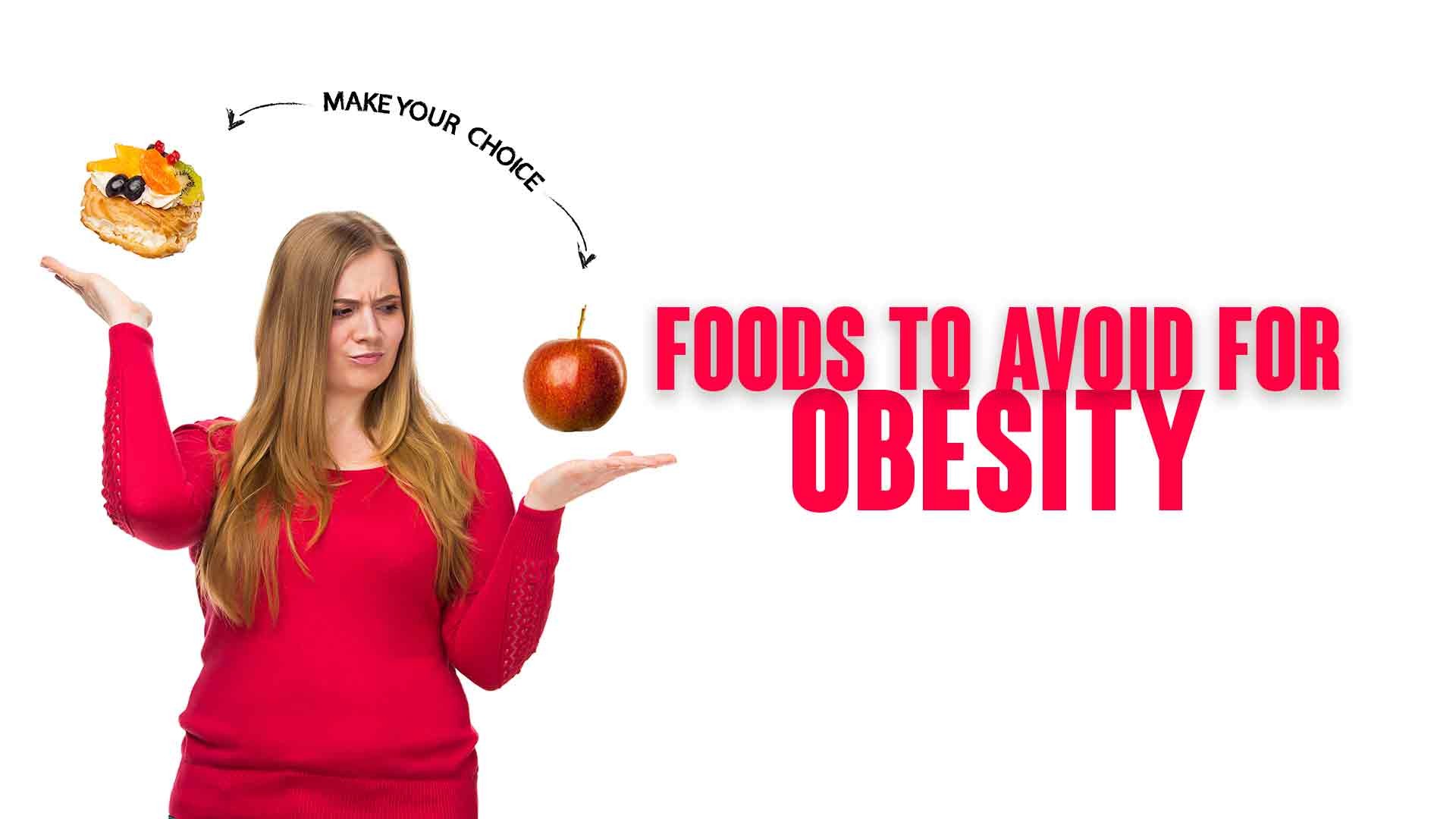 Foods To Avoid For Obesity