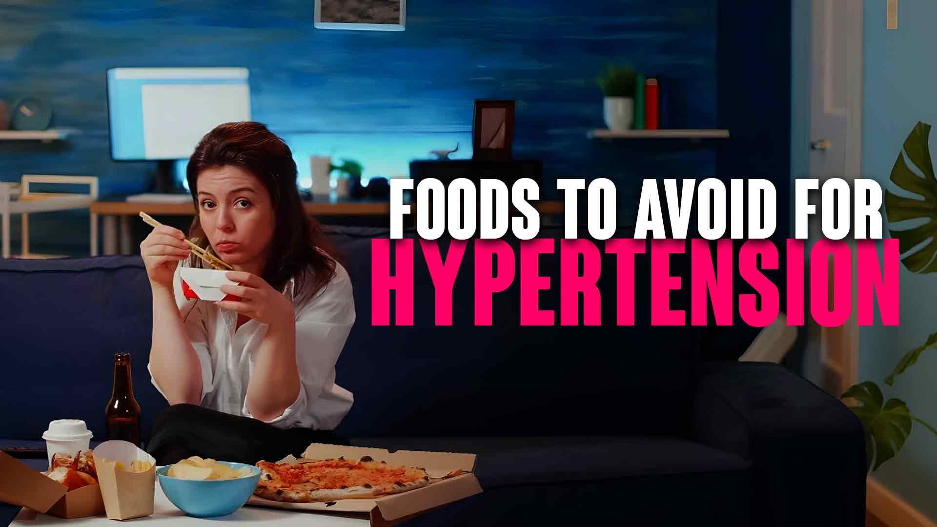 Advice & Foods to Avoid for Hypertension