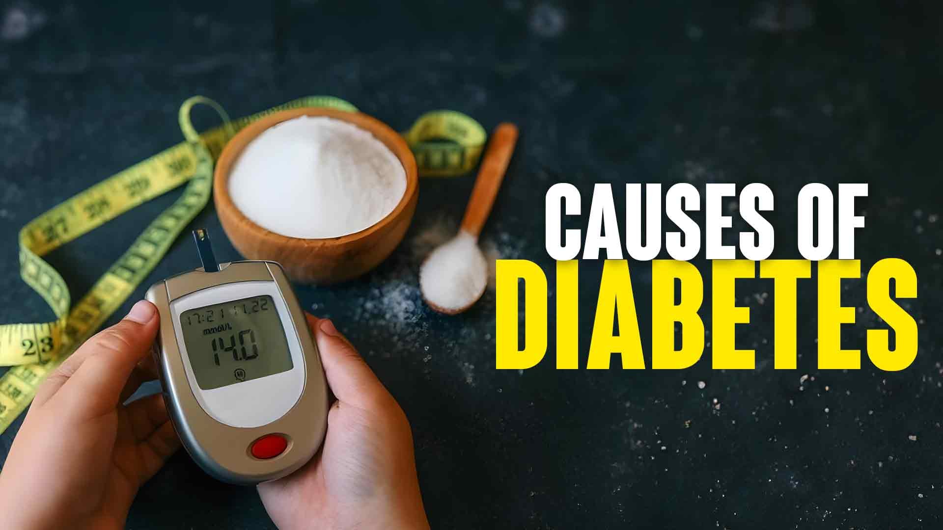 Causes Of Diabetes & Causes of Type 2 Diabetes