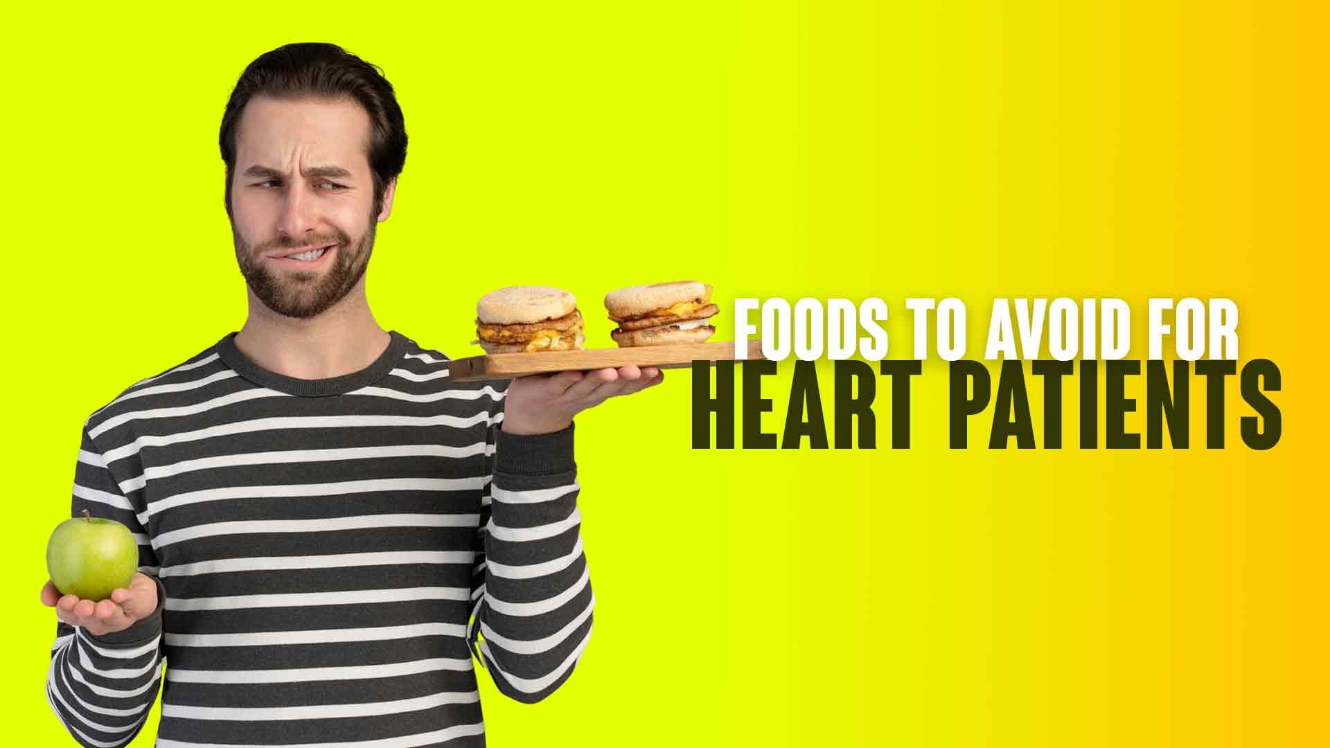 Foods To Avoid For Heart Patients