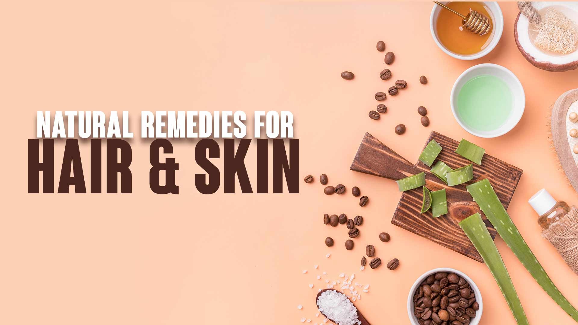 Natural Remedies for Hair & Skin
