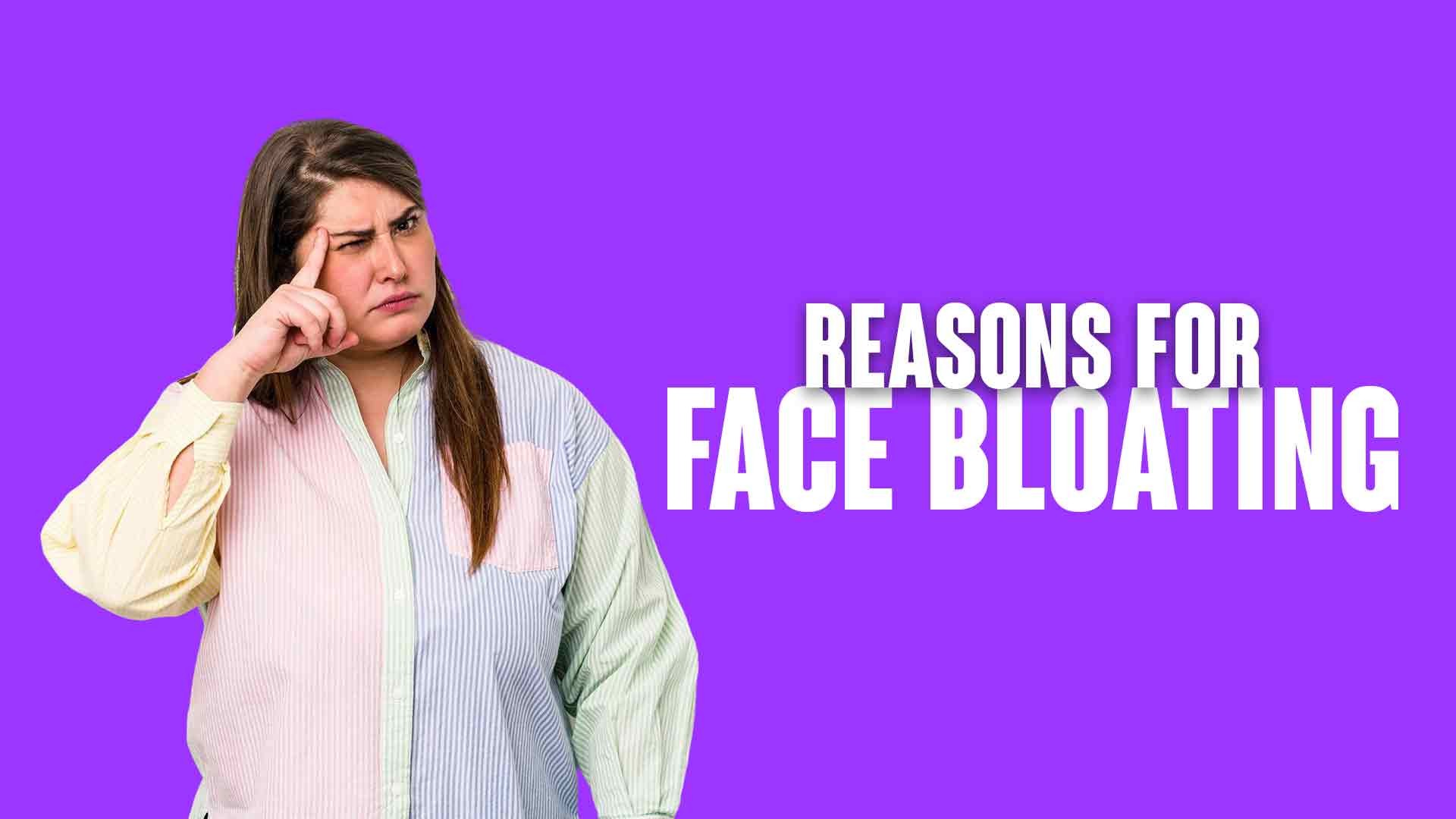Reasons For Face Bloating