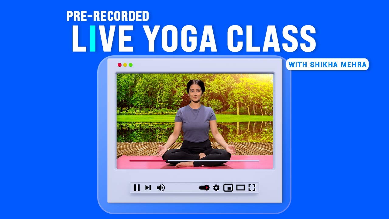 Live Yoga with Shikha Mehra